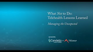 What Not to Do: Telehealth Lessons Learned—Managing the Unexpected