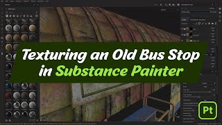 Texturing an Old Bus Stop in Substance Painter