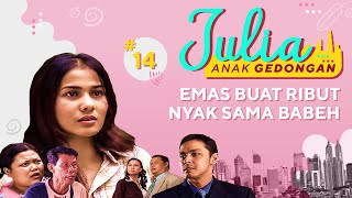 Emas Buat RIbut Nyak Sama Babeh  | Julia Jadi Anak Gedongan Eps 14