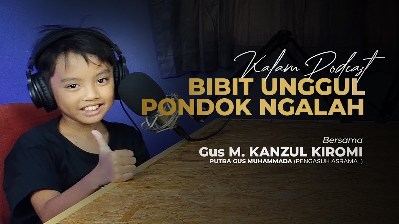 BIBIT UNGGUL PONDOK NGALAH - Kalam Podcast (Eps. 15)