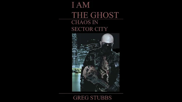 I Am The Ghost: Chaos in Sector City by Greg Stubb...
