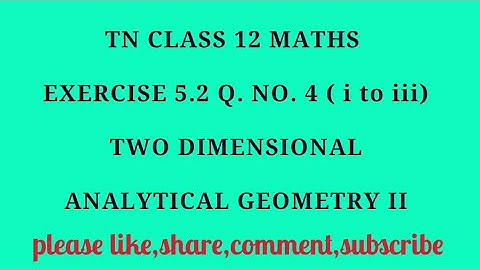 TN 12 maths chapter 5 two dimensional analytical geometry II exercise 5.2 q. no.4 ( i to iii )
