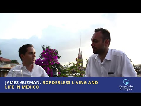 James Guzman: Borderless Living & Life in Mexico