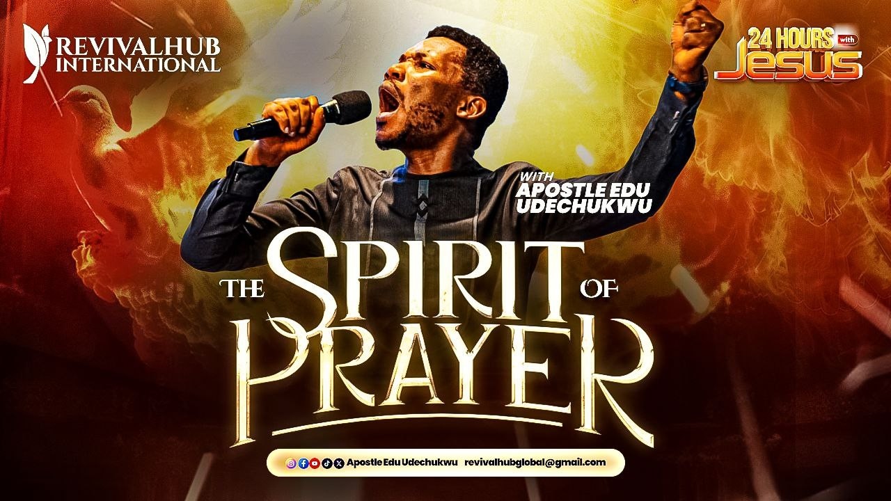 24 HOURS WITH JESUS ||  THE SPIRIT OF PRAYER  ||  APOSTLE EDU UDECHUKWU || 07-03-2026