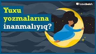 Yuxu Yozmaları Haqqında HƏRŞEY! Yuxu yozmalarına inanmalıyıq?