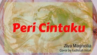 Peri Cintaku| Ziva Magnolya| Cover| Fadhilah Intan Terjemahan