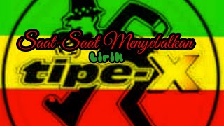TIPE-X -SAAT-SAAT MENYEBALKAN Reggae SKA(lirik)