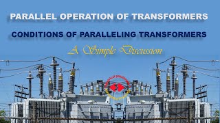 PARALLEL OPERATION OF TRANSFORMERS//CONDITIONS OF PARALLEL OPERATION