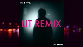 Video thumbnail of "Lalit Singh - Bhool Na Jaana | LIT REMIX"