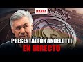 Ancelotti, presentación como nuevo entrenador del Real Madrid EN DIRECTO