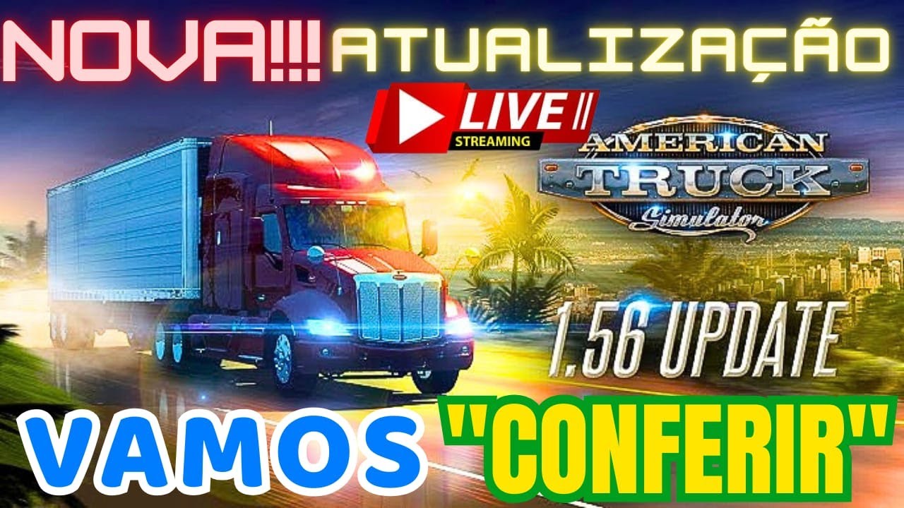 AMERICAN TRUCK SIMULATOR - LIVE ON NOVA ATUALIZAÇÃO UPDATE 1.56 BORA ...