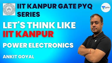 IIT Kanpur PYQ Series | Power Electronics | GATE 2023 | Ankit Goyal