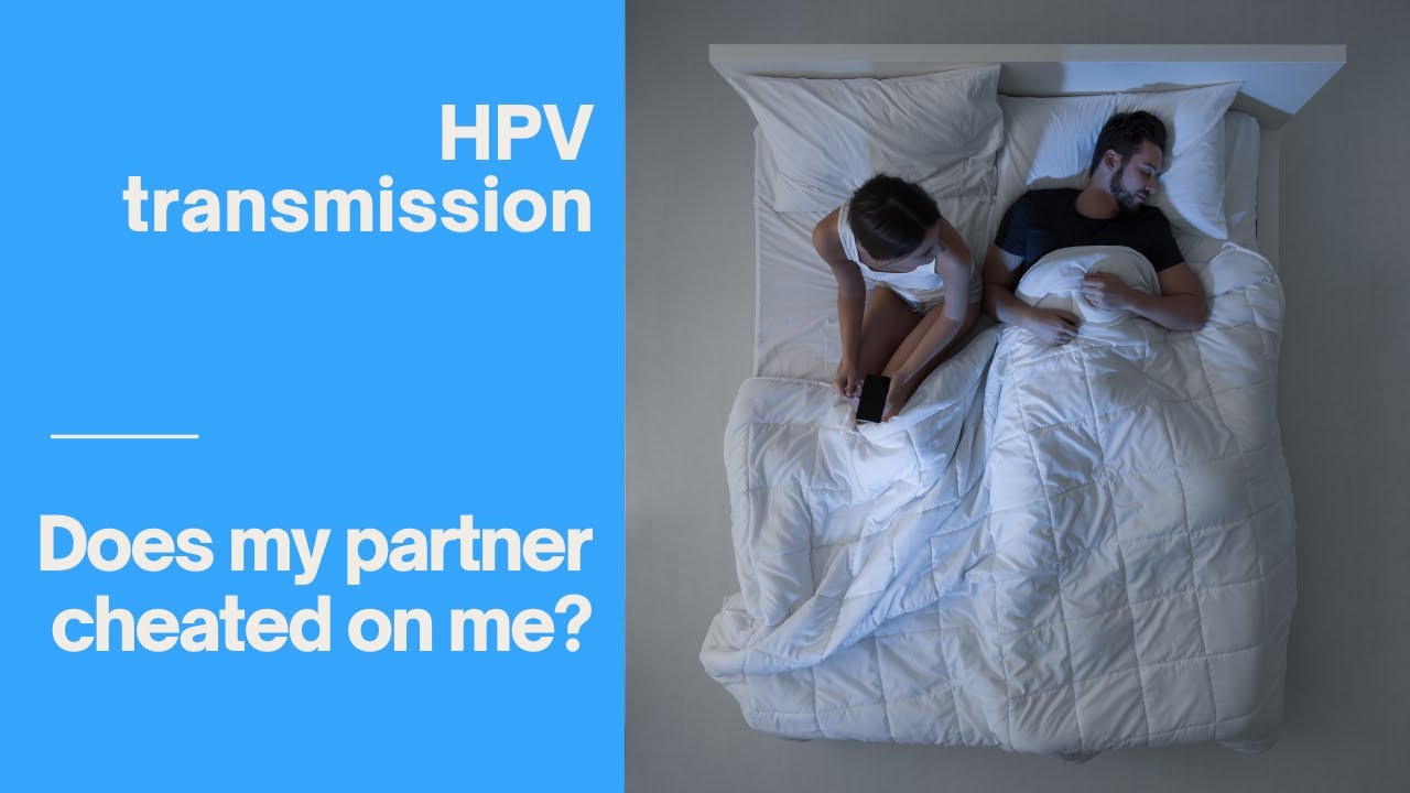HPV transmission Does my partner cheated on me ? YouTube