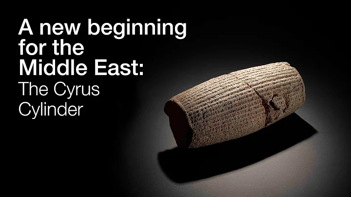 Un nuovo inizio per il Medio Oriente: Il Cilindro di Ciro e la Persia Antica