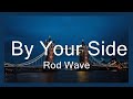 Rod Wave - By Your Side  | Music Nellie