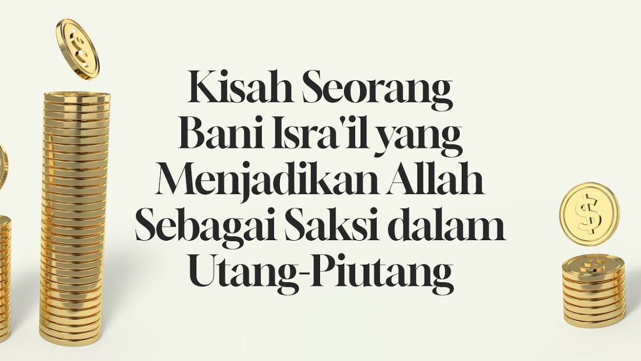 ⁣Kisah Seorang Bani Israil yang Menjadikan Allah Sebagai Saksi dalam Utang-Piutang