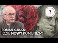 Roman Kluska: idzie nowy komunizm || Jaka jest prawda?