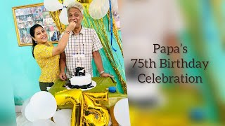 Papa's 75th Birthday || In house party and celebration