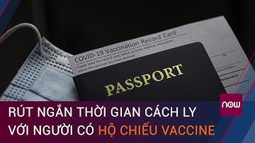 Người có hộ chiếu vaccine Covid-19 được rút ngắn thời gian cách ly