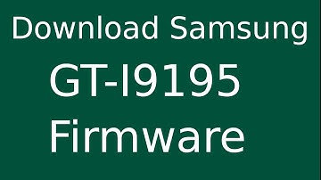 How To Download Samsung Galaxy S4 Mini GT-I9195 Stock Firmware (Flash File) For Update Device