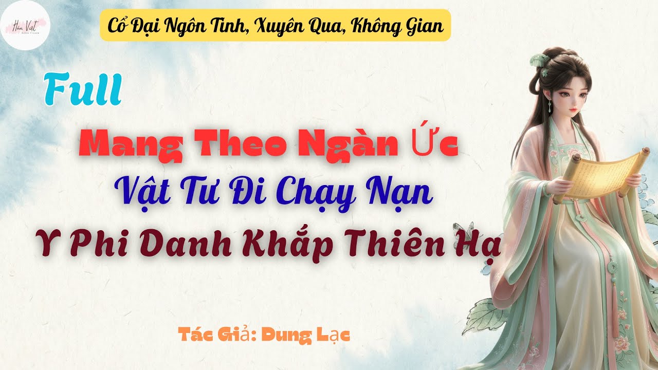 Full Mang Theo Ngàn Ức Vật Tư Đi Chạy Nạn, Y Phi Danh Khắp Thiên Hạ