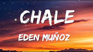 Eden Muñoz - Chale (Letra/Lyrics)