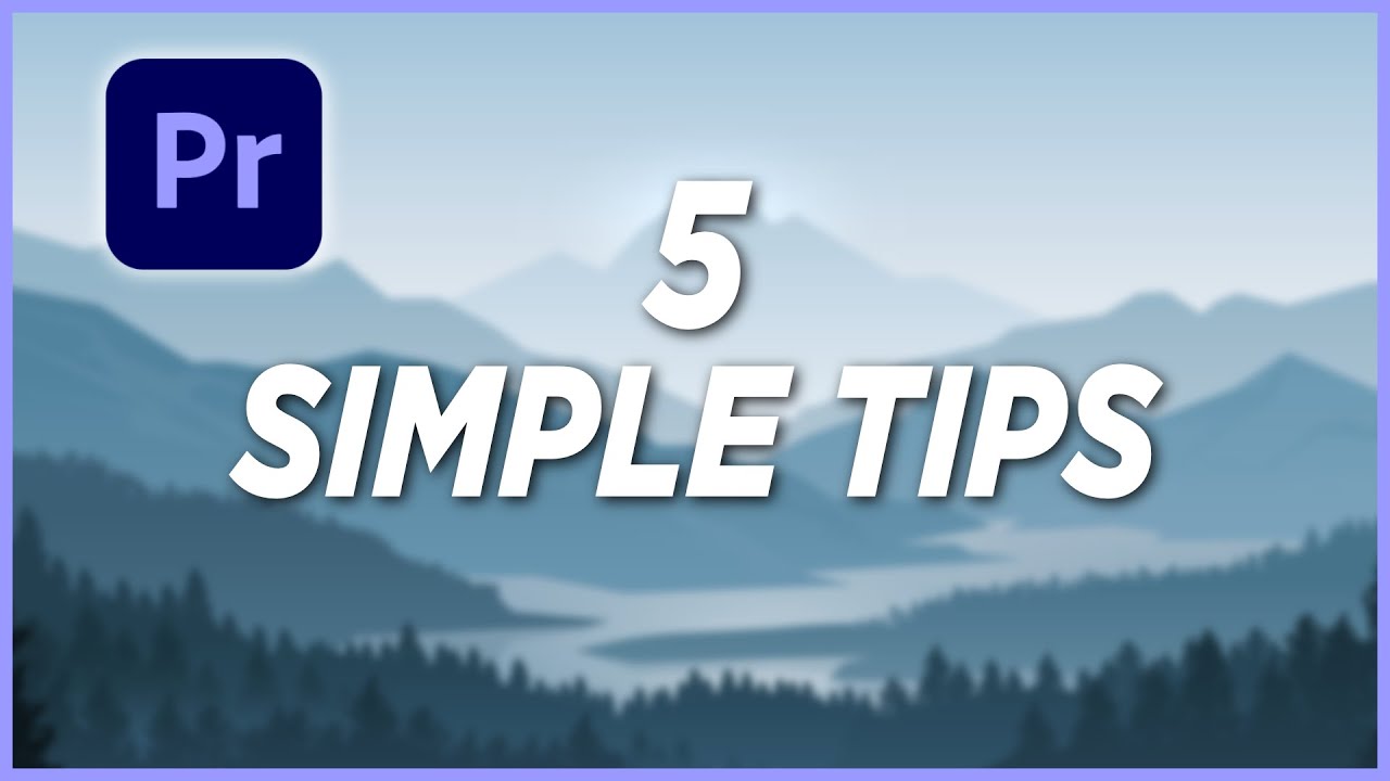5 Simple Tips in Premiere Pro to Help You Edit Better - YouTube