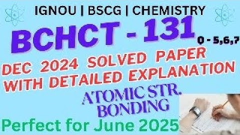 BCHCT 131 December 2024 Solved Paper | Atomic Structure, Bonding, GOC, Hydrocarbons | IGNOU