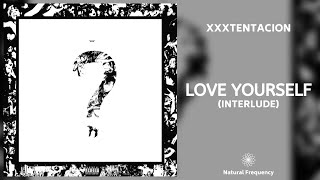 XXXTENTACION - love yourself (interlude) (432Hz)