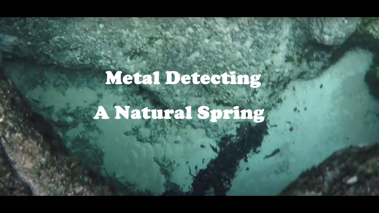 Spring Detecting In Hd Metal Detecting a Natural Spring 2 - YouTube