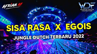 DJ SISA RASA x EGOIS - JUNGLE DUTCH TERBARU 2022 ( Warrior Dutch Foundation ft. Afrian AF )