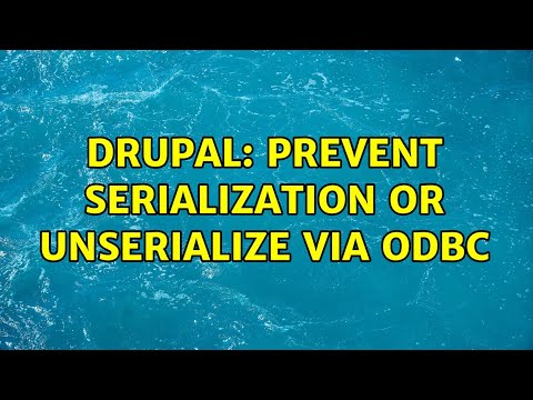 Drupal: Prevent Serialization or Unserialize via ODBC