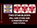 Two star blocks: mills stars and 6 pointed star video tutorial