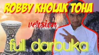 ROBBI KHOLAQ TOHA_FULL DARBUKA ||2020