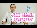 Flujo Vaginal Abundante ?