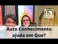 Auto Conhecimento ajuda em Que?