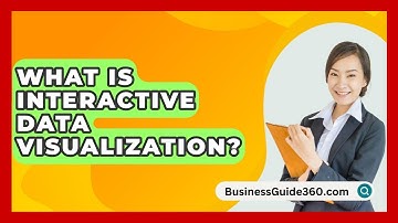What Is Interactive Data Visualization? - BusinessGuide360.com