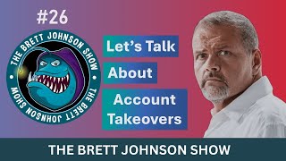 #26 Let's Talk About Account TakeOvers | The Brett Johnson Show