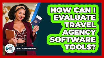How Can I Evaluate Travel Agency Software Tools?