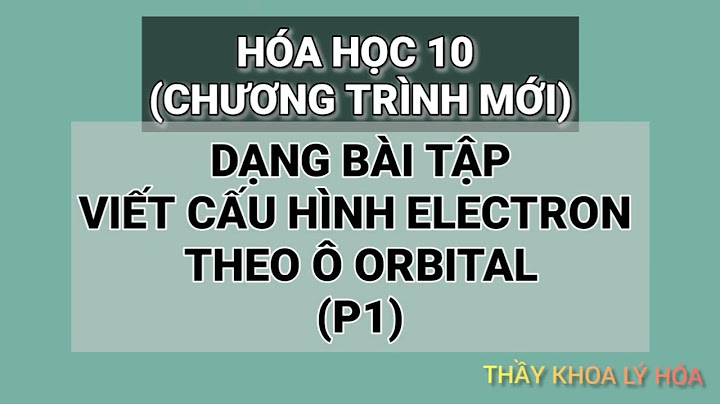 Bài tập cấu hình electron nguyên tử lớp 10 năm 2024