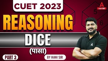 CUET 2023 General Test Reasoning | Dice (पासा) One Shot in Hindi | Part 3 | By Hani Sir