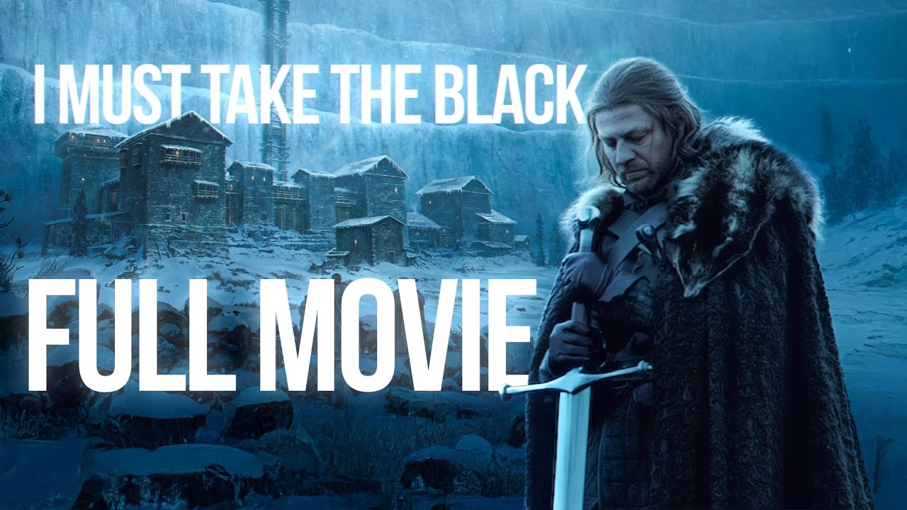 What if Ned Stark Was Allowed to Take The Black - Full Movie