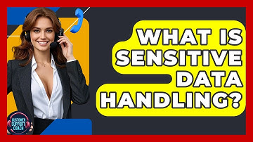 What Is Sensitive Data Handling? - Customer Support Coach