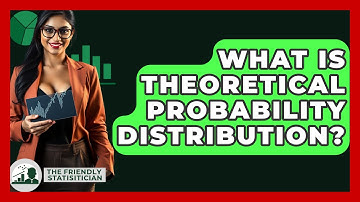 What Is Theoretical Probability Distribution? - The Friendly Statistician