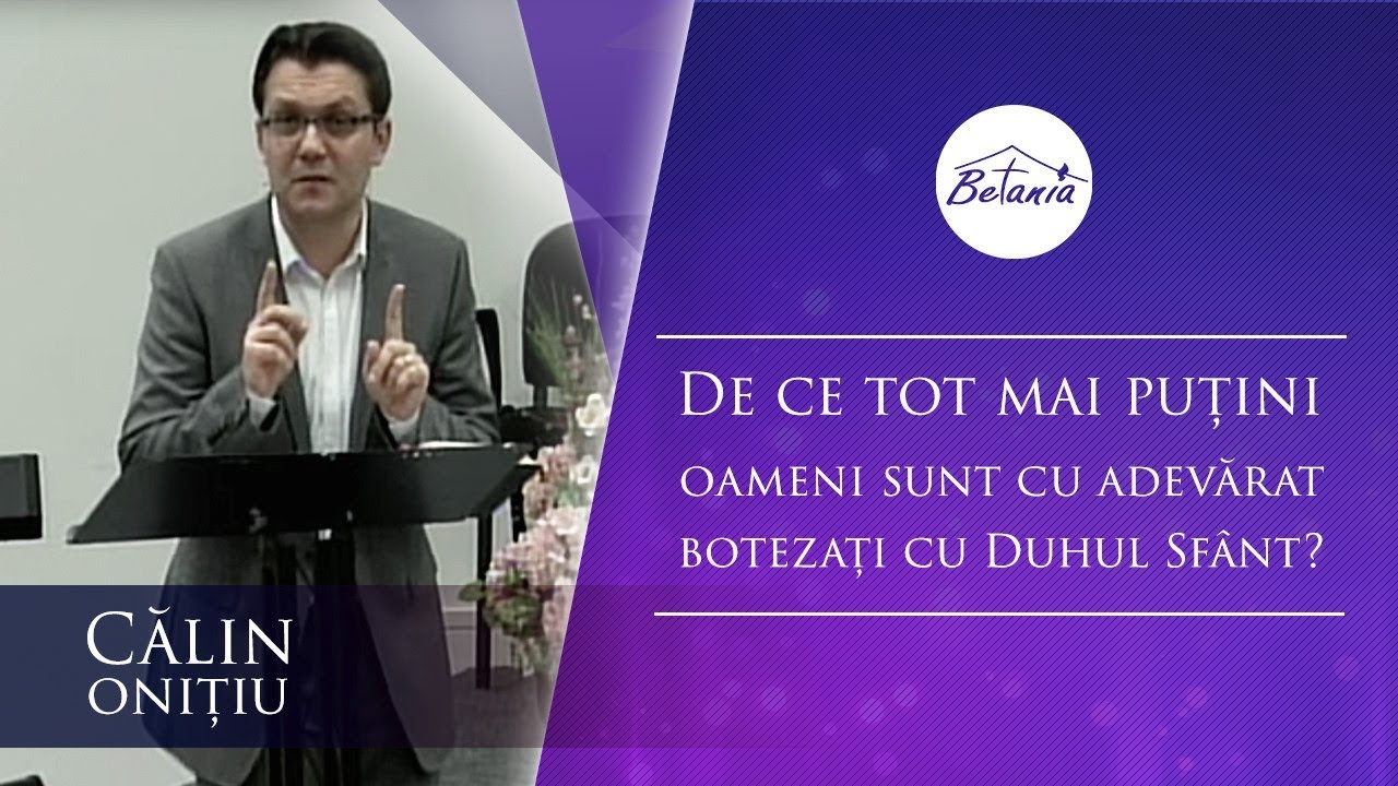 Călin Onițiu | De ce tot mai puțini oameni sunt cu adevărat botezați cu Duhul Sfânt? | 16.02.2014