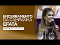 Sarah Farias | Encerramento da Campanha Efatá