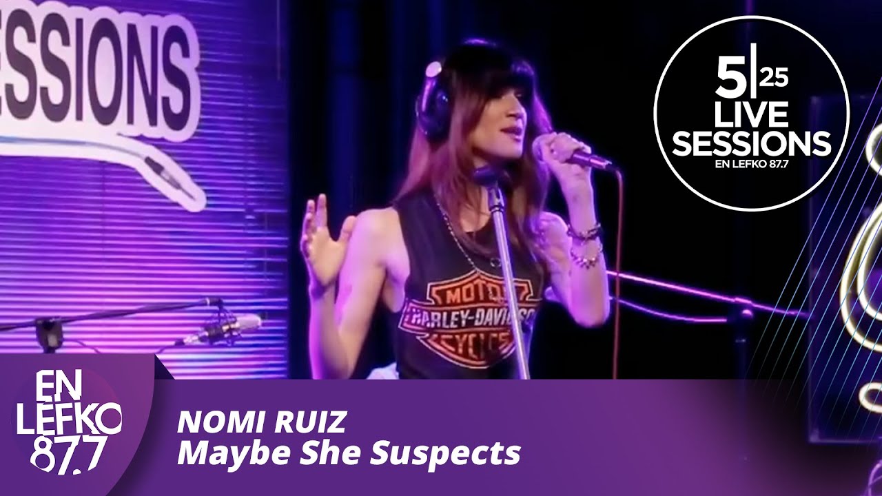 525 Live Sessions : Nomi Ruiz - Maybe She Suspects | En Lefko 87.7