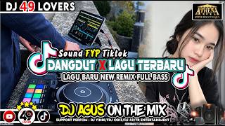 DJ AGUS TERBARU DANGDUT X LAGU NEW REMIX TERBARU SOUND FYP TIKTOK