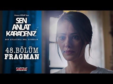 Sen Anlat Karadeniz - 48. Bölüm Fragmanı