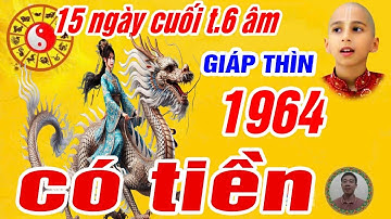 GẶP MAY LIÊN TIẾP, tuổi GIÁP THÌN 1964 HỐT TIỀN TỶ ĐÚNG 15 NGÀY CUỐI THÁNG 6 ÂM